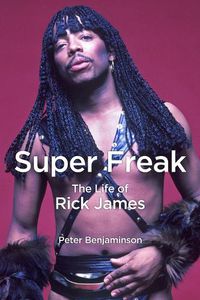 Cover image for Super Freak: The Life of Rick James