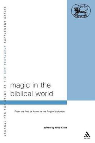 Cover image for Magic in the Biblical World: From the Rod of Aaron to the Ring of Solomon