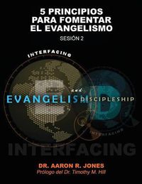 Cover image for Conectando el Evangelismo y el Discipulado: Sesion 2: 5 Principios para fomentar el Evangelismo