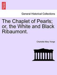 Cover image for The Chaplet of Pearls; Or, the White and Black Ribaumont. Vol. II