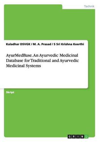 Cover image for AyurMedBase. An Ayurvedic Medicinal Database for Traditional and Ayurvedic Medicinal Systems