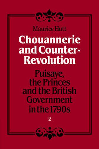 Cover image for Chouannerie and Counter-Revolution: Puisaye, the Princes and the British Government in the 1790s