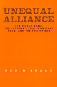 Cover image for Unequal Alliance: The World Bank, the International Monetary Fund and the Philippines