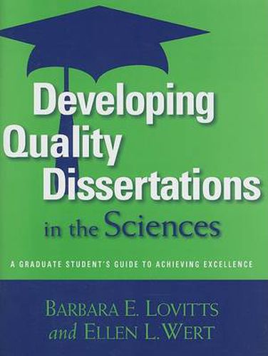 Developing Quality Dissertations in the Sciences: A Graduate Student's Guide to Achieving Exellence