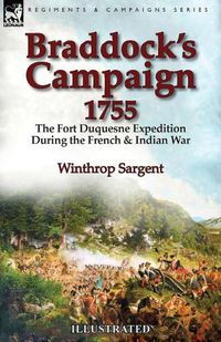 Cover image for Braddock's Campaign 1755: the Fort Duquesne Expedition During the French & Indian War