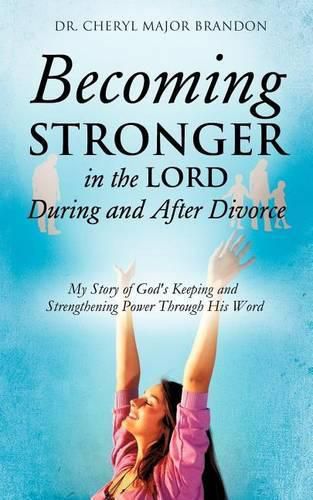 Cover image for Becoming Stronger in the Lord During and After Divorce