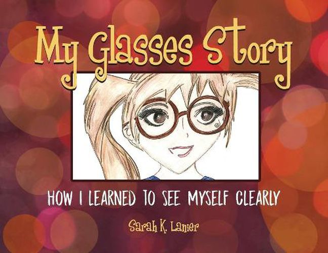 Cover image for My Glasses Story: How I Learned to See Myself Clearly