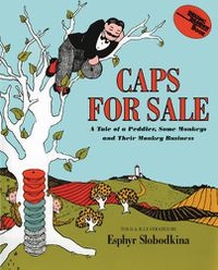 Cover image for Caps For Sale 75th Anniversary Edition: A Tale of a Peddler, Some Monkeys and Their Monkey Busine