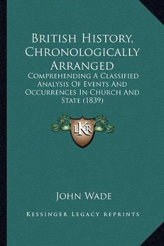 British History, Chronologically Arranged: Comprehending a Classified Analysis of Events and Occurrences in Church and State (1839)