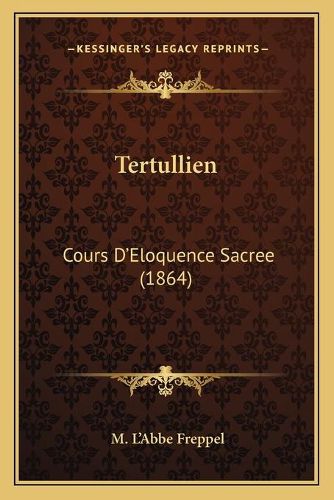 Cover image for Tertullien: Cours D'Eloquence Sacree (1864)