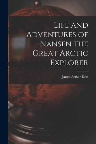 Cover image for Life and Adventures of Nansen the Great Arctic Explorer