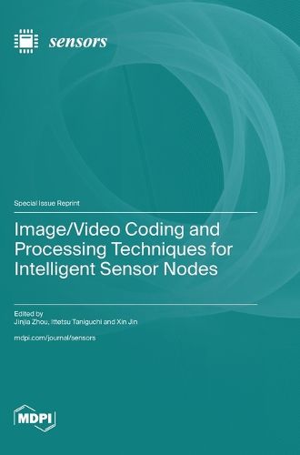 Cover image for Image/Video Coding and Processing Techniques for Intelligent Sensor Nodes