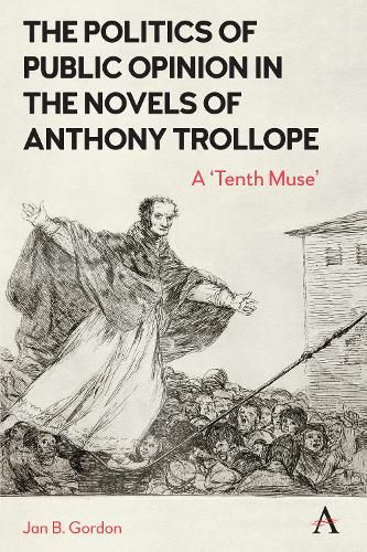 The Politics of Public Opinion in the Novels of Anthony Trollope: A 'Tenth Muse