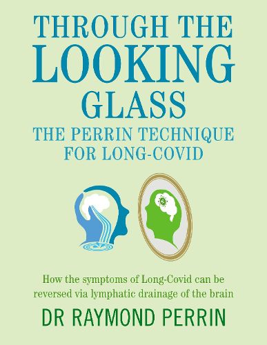 Through the Looking Glass: Diagnosing and Treating Long COVID using the Perrin Technique