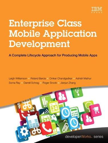 Cover image for Enterprise Class Mobile Application Development: A Complete Lifecycle Approach for Producing Mobile Apps