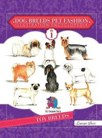 Cover image for Dog Breeds Pet Fashion Illustration Encyclopedia: Volume 1 Toy Breeds