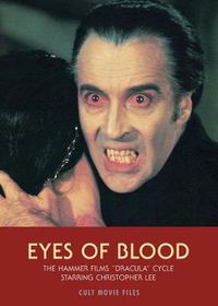 Cover image for Eyes Of Blood: The Hammer Films Dracula Cycle Starring Christopher Lee
