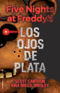 Cover image for Five Nights at Freddy's. Los ojos de plata / The Silver Eyes