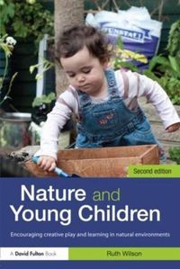 Cover image for Nature and Young Children: Encouraging Creative Play and Learning in Natural Environments