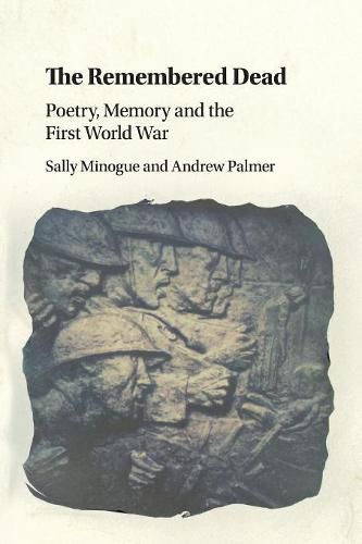 Cover image for The Remembered Dead: Poetry, Memory and the First World War