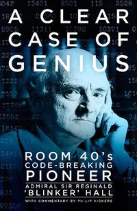 Cover image for A Clear Case of Genius: Room 40's Code-Breaking Pioneer