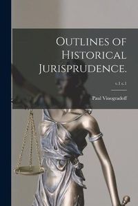 Cover image for Outlines of Historical Jurisprudence.; v.1 c.1