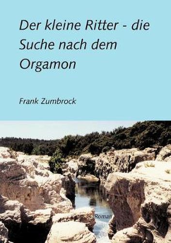 Cover image for Der kleine Ritter - die Suche nach dem Orgamon