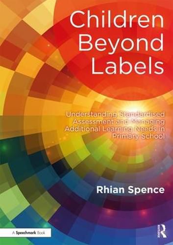 Cover image for Children Beyond Labels: Understanding Standardised Assessment and Managing Additional Learning Needs in Primary School