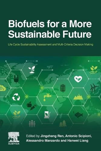 Cover image for Biofuels for a More Sustainable Future: Life Cycle Sustainability Assessment, Multi-Criteria Decision Making, and Supply