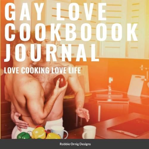 Cover image for Gay Love Cookbook Journal Limited Edition