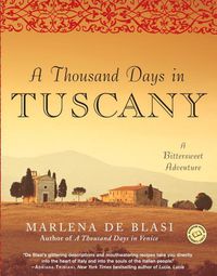 Cover image for A Thousand Days in Tuscany: A Bittersweet Adventure