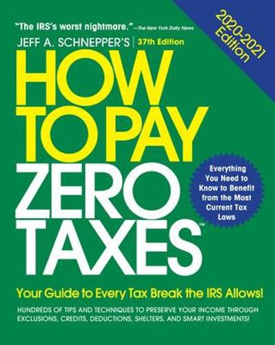 Cover image for How to Pay Zero Taxes, 2020-2021: Your Guide to Every Tax Break the IRS Allows