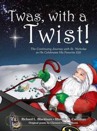 Cover image for 'Twas, with a Twist!: The Continuing Journey with St. Nicholas as He Celebrates His Favorite Gift