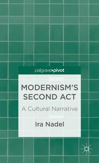 Cover image for Modernism's Second Act: A Cultural Narrative