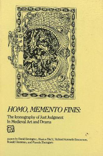 Cover image for Homo, Memento Finis: The Iconography of Just Judgement in Medieval Art and Drama