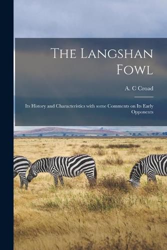 Cover image for The Langshan Fowl; Its History and Characteristics With Some Comments on Its Early Opponents