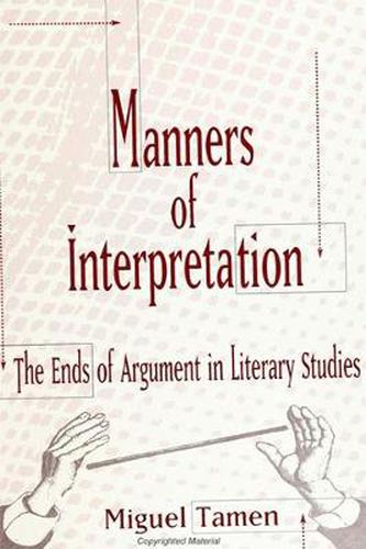 Cover image for Manners of Interpretation: The Ends of Argument in Literary Studies