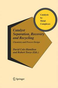Cover image for Catalyst Separation, Recovery and Recycling: Chemistry and Process Design