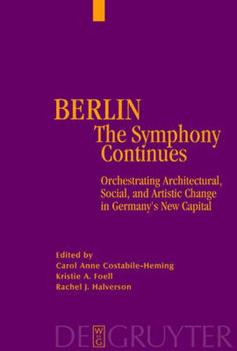 Cover image for Berlin - The Symphony Continues: Orchestrating Architectural, Social, and Artistic Change in Germany's New Capital