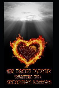 Cover image for 100 Roses Burned: One Hundred Roses Burned