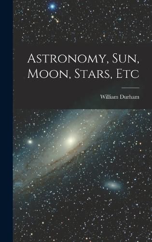 Astronomy, Sun, Moon, Stars, Etc