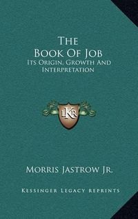 Cover image for The Book of Job: Its Origin, Growth and Interpretation