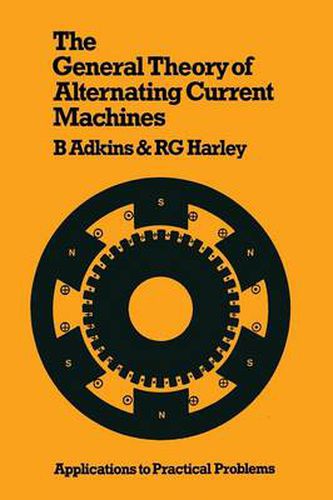 Cover image for The General Theory of Alternating Current Machines: Application to Practical Problems