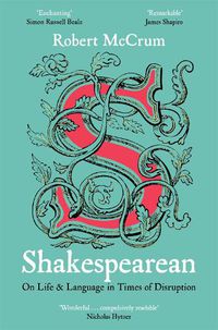Cover image for Shakespearean: On Life & Language in Times of Disruption