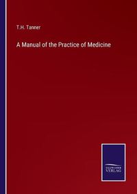 Cover image for A Manual of the Practice of Medicine