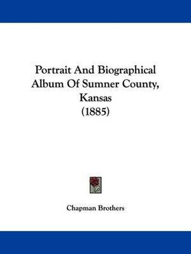 Portrait and Biographical Album of Sumner County, Kansas (1885)