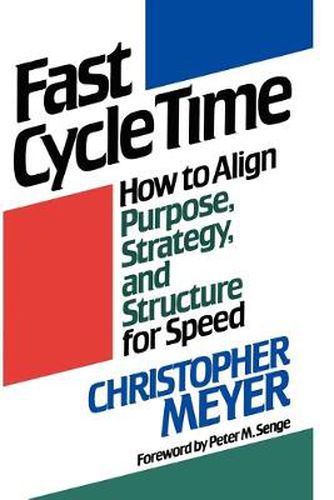 Cover image for Fast Cycle Time: How to Align Purpose, Strategy, and Structure for Speed