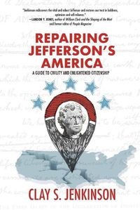 Cover image for Repairing Jefferson's America: A Guide to Civility and Enlightened Citizenship