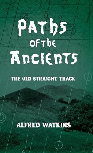 Cover image for Paths of the Ancients: Alfred Watkins' the Old Straight Track