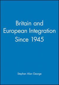 Cover image for Britain and European Integration Since 1945